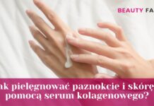 Jak pielęgnować paznokcie i skórę z serum kolagenowym?